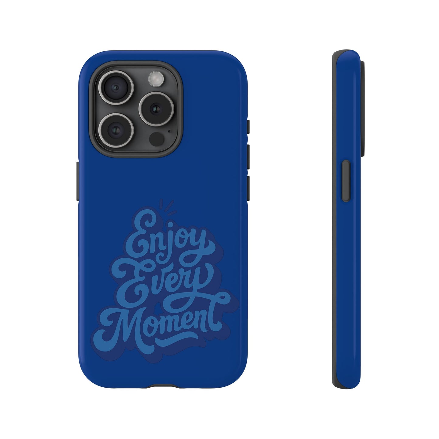 Enjoy Every Moment Phone Case