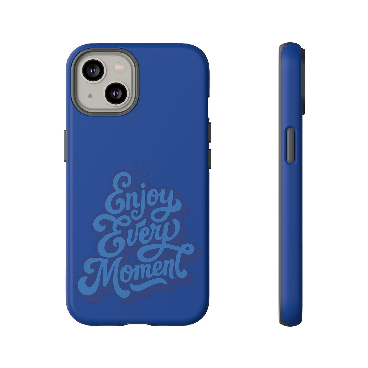 Enjoy Every Moment Phone Case