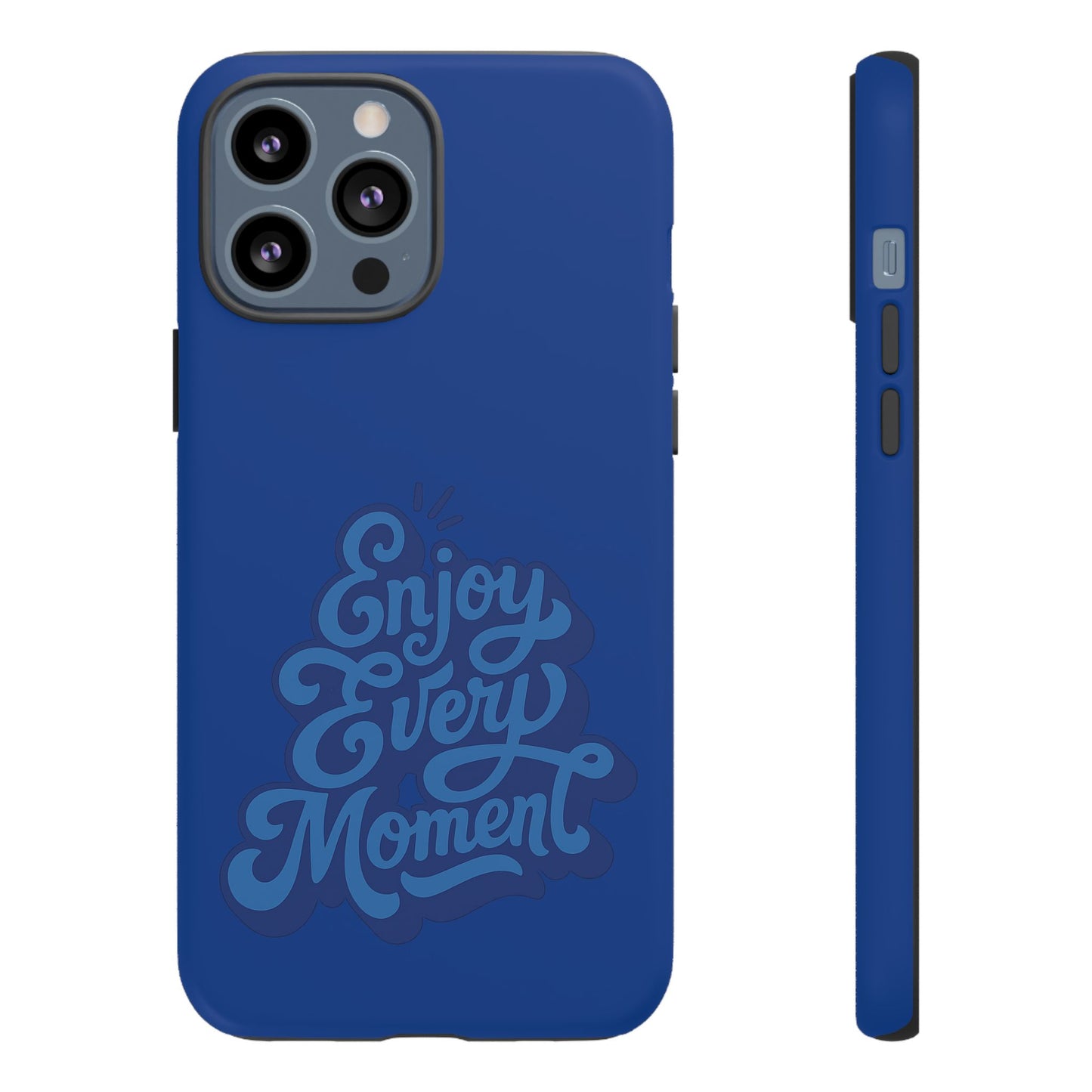 Enjoy Every Moment Phone Case