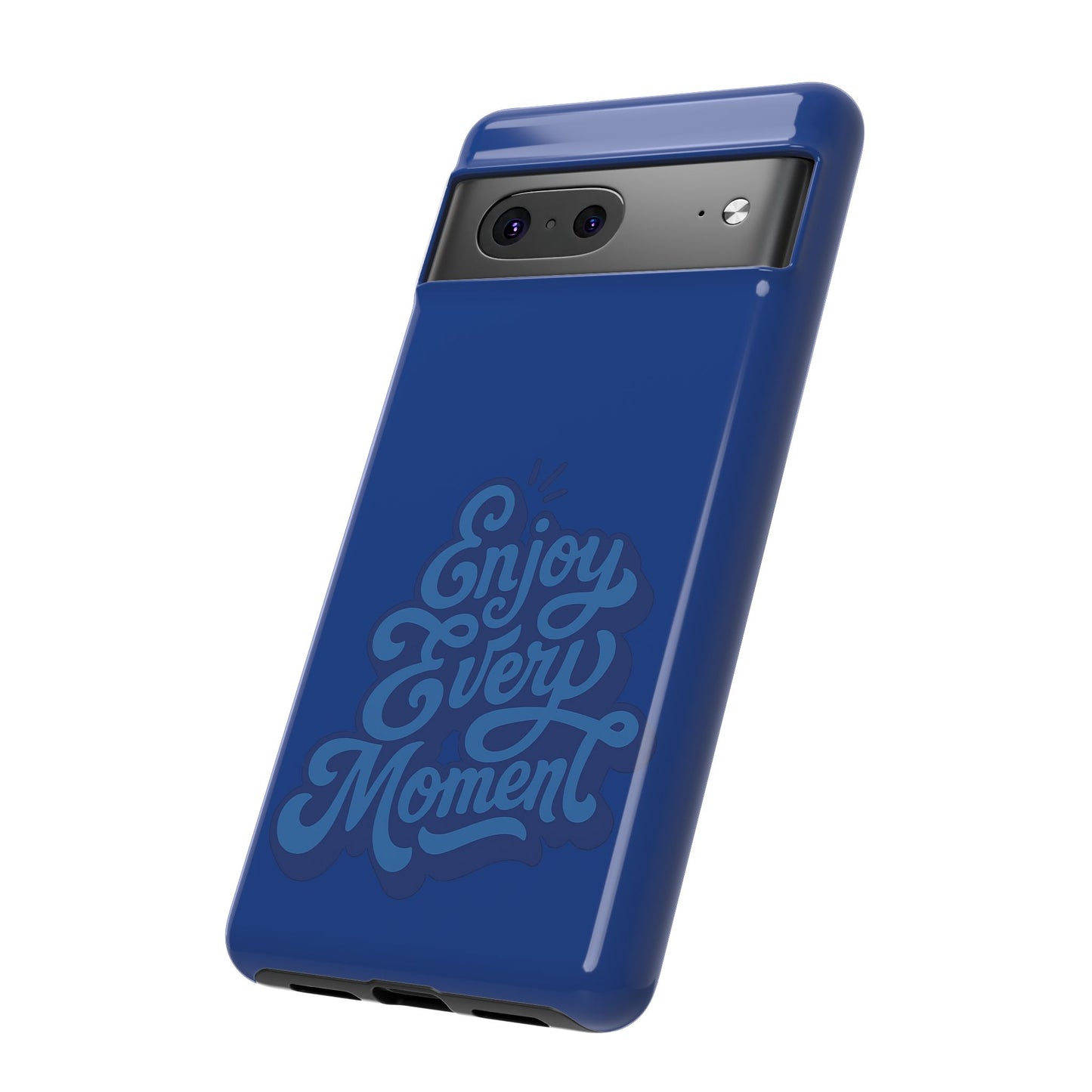 Enjoy Every Moment Phone Case