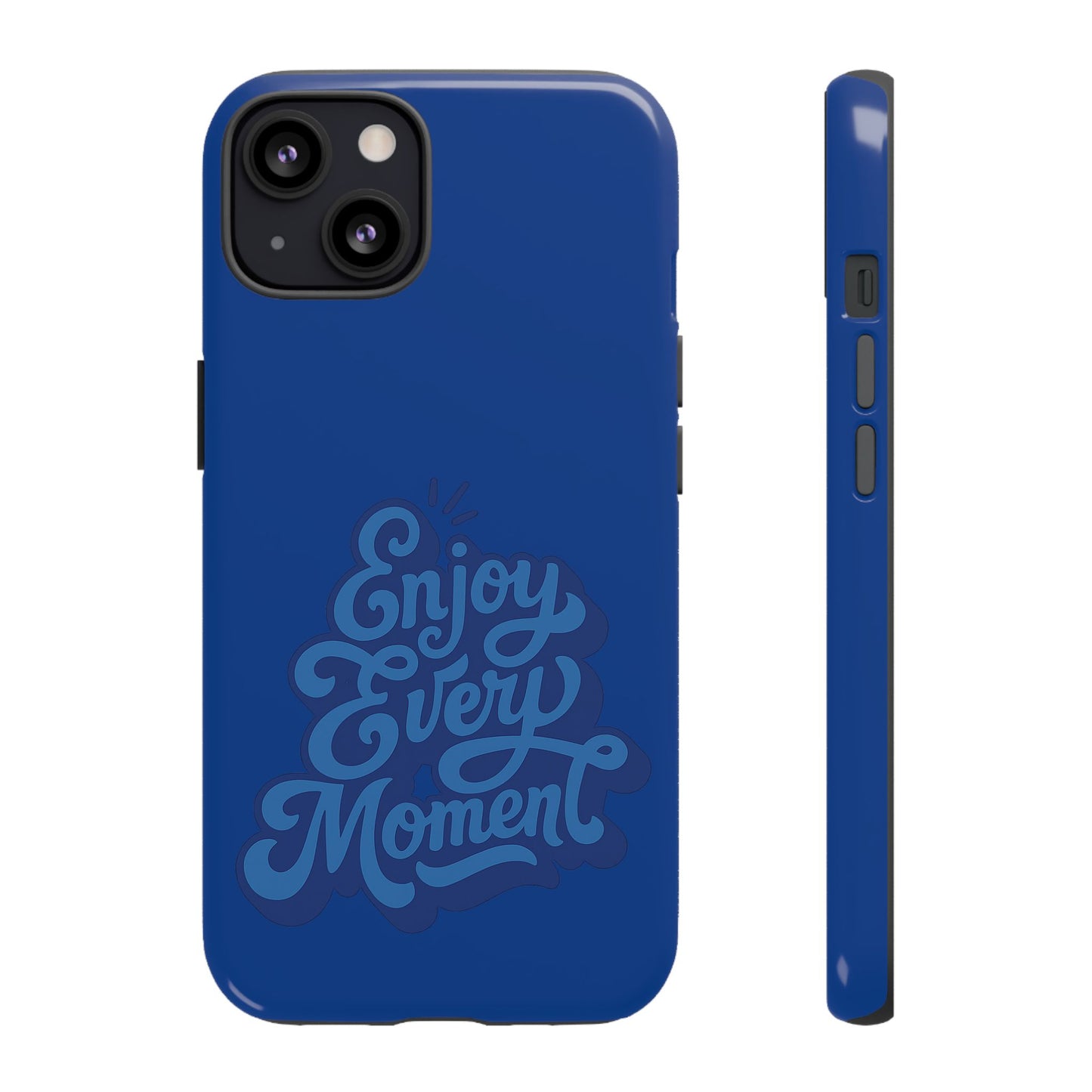 Enjoy Every Moment Phone Case