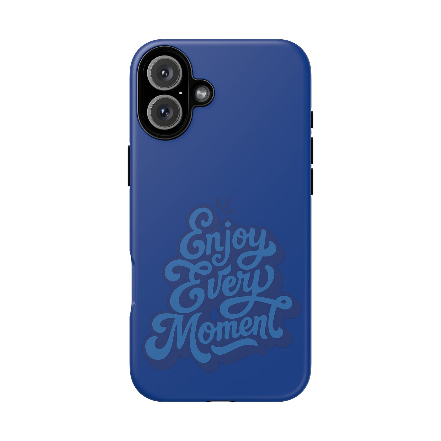 Enjoy Every Moment Phone Case
