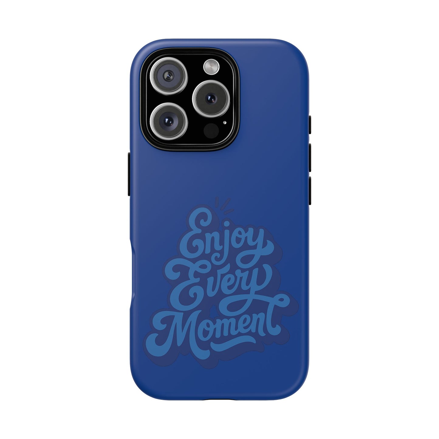 Enjoy Every Moment Phone Case