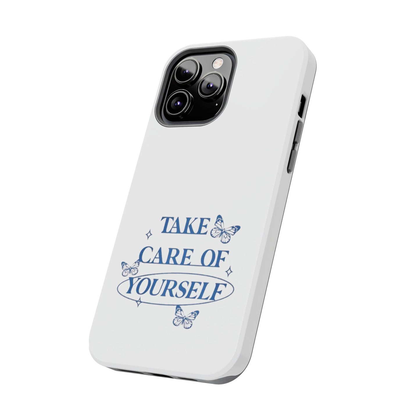 ,,Take Care of Yourself" -Phone Case