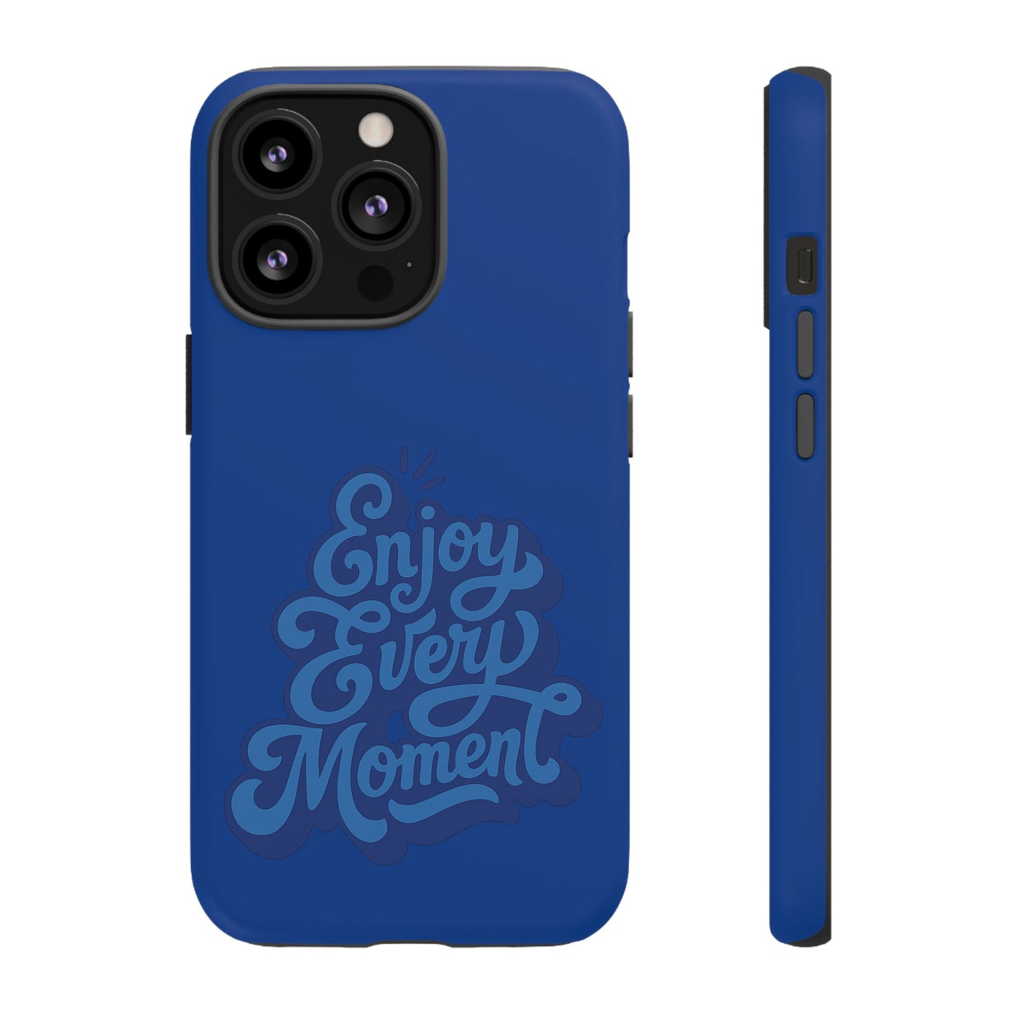 Enjoy Every Moment Phone Case