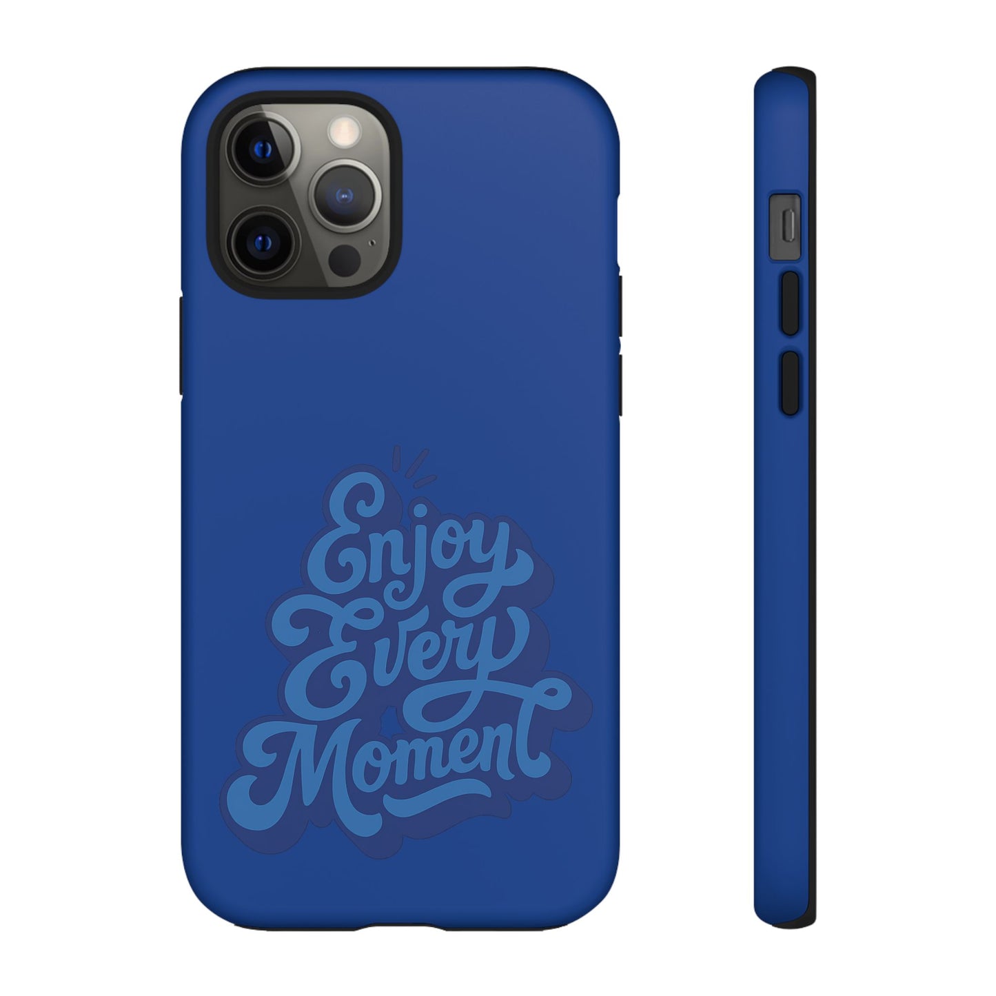 Enjoy Every Moment Phone Case