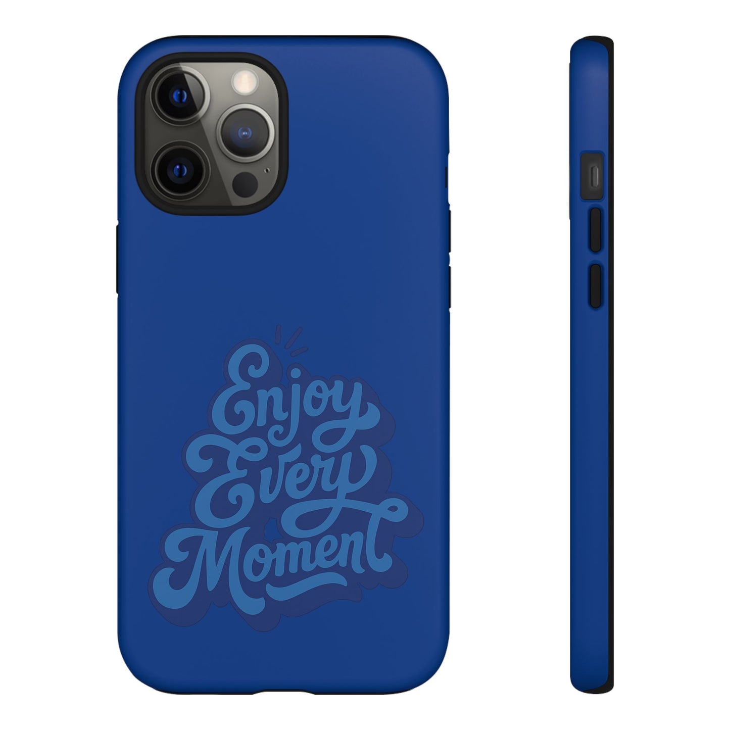 Enjoy Every Moment Phone Case