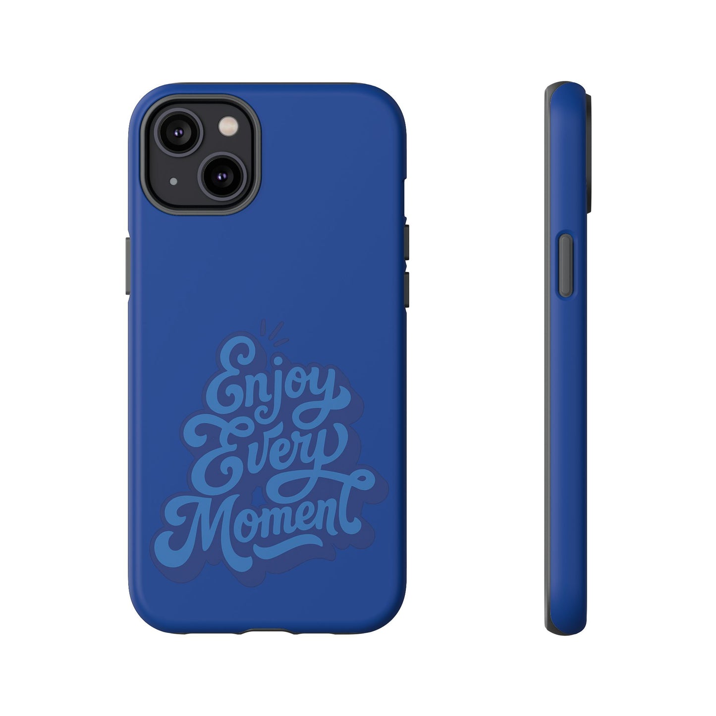 Enjoy Every Moment Phone Case