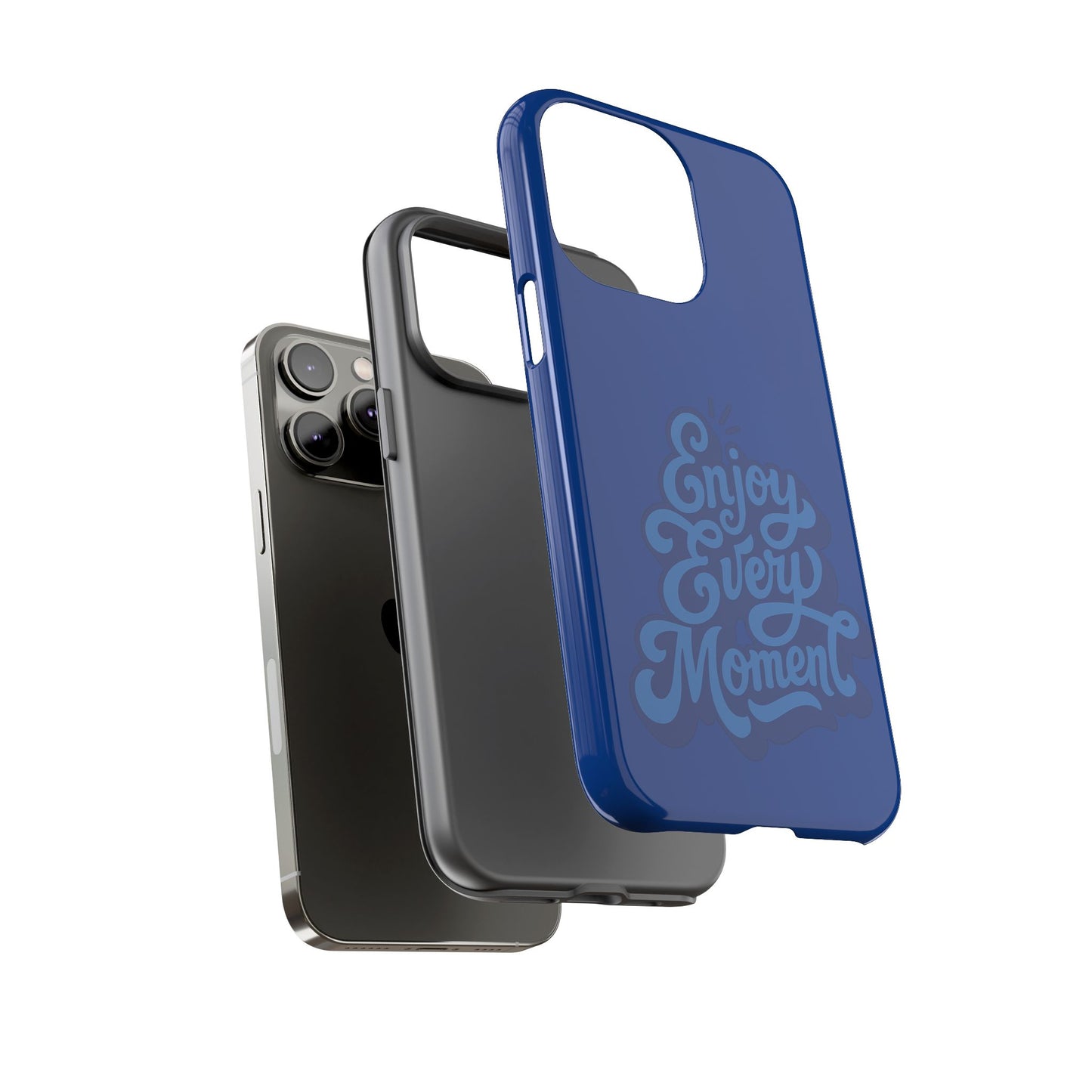 Enjoy Every Moment Phone Case