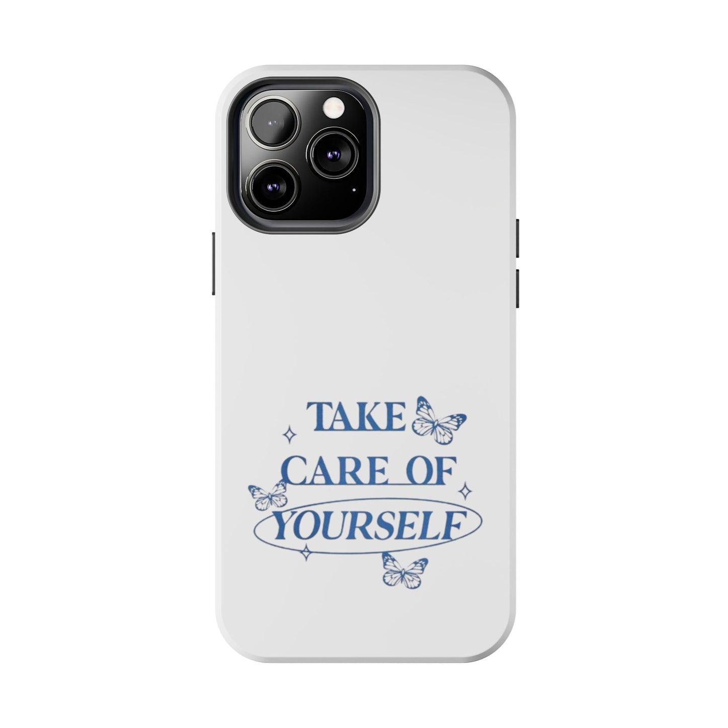 ,,Take Care of Yourself" -Phone Case