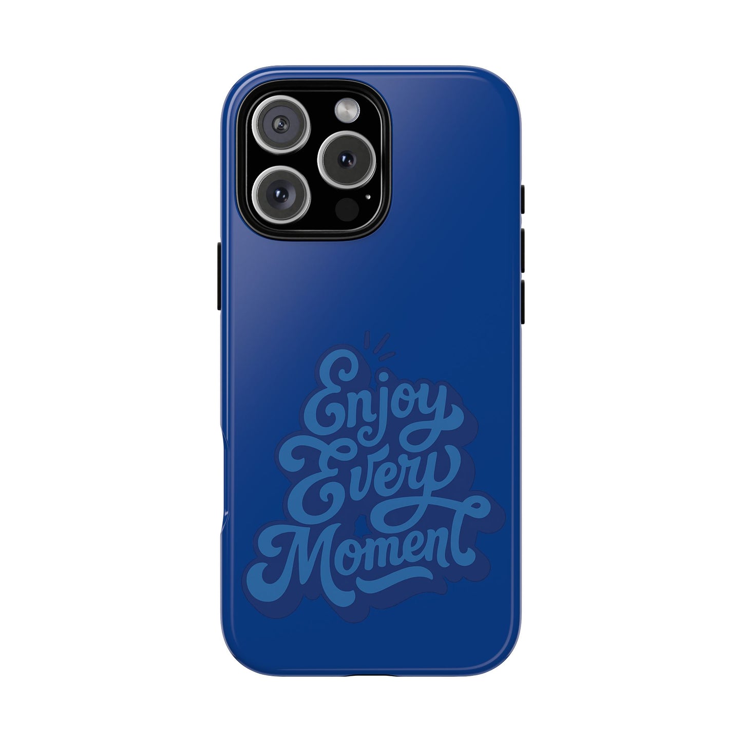 Enjoy Every Moment Phone Case