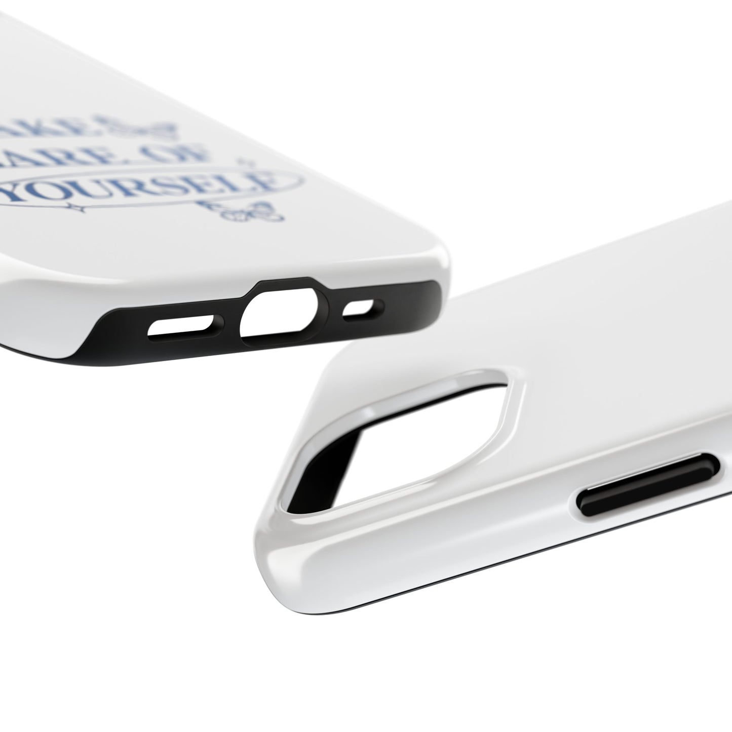 ,,Take Care of Yourself" -Phone Case