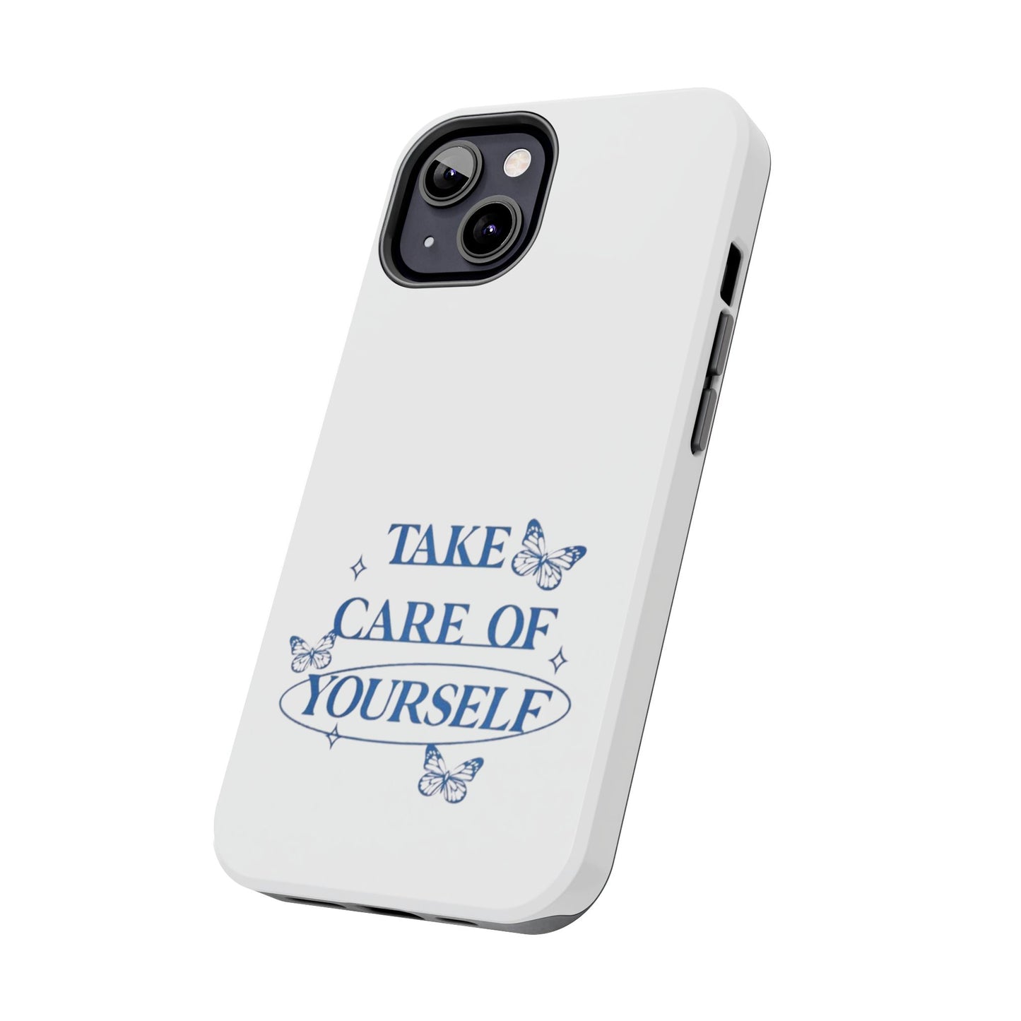 ,,Take Care of Yourself" -Phone Case