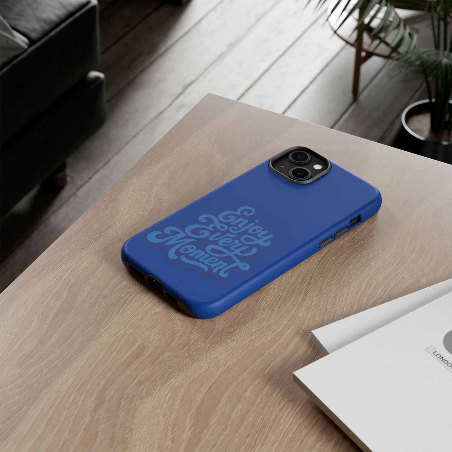 Enjoy Every Moment Phone Case