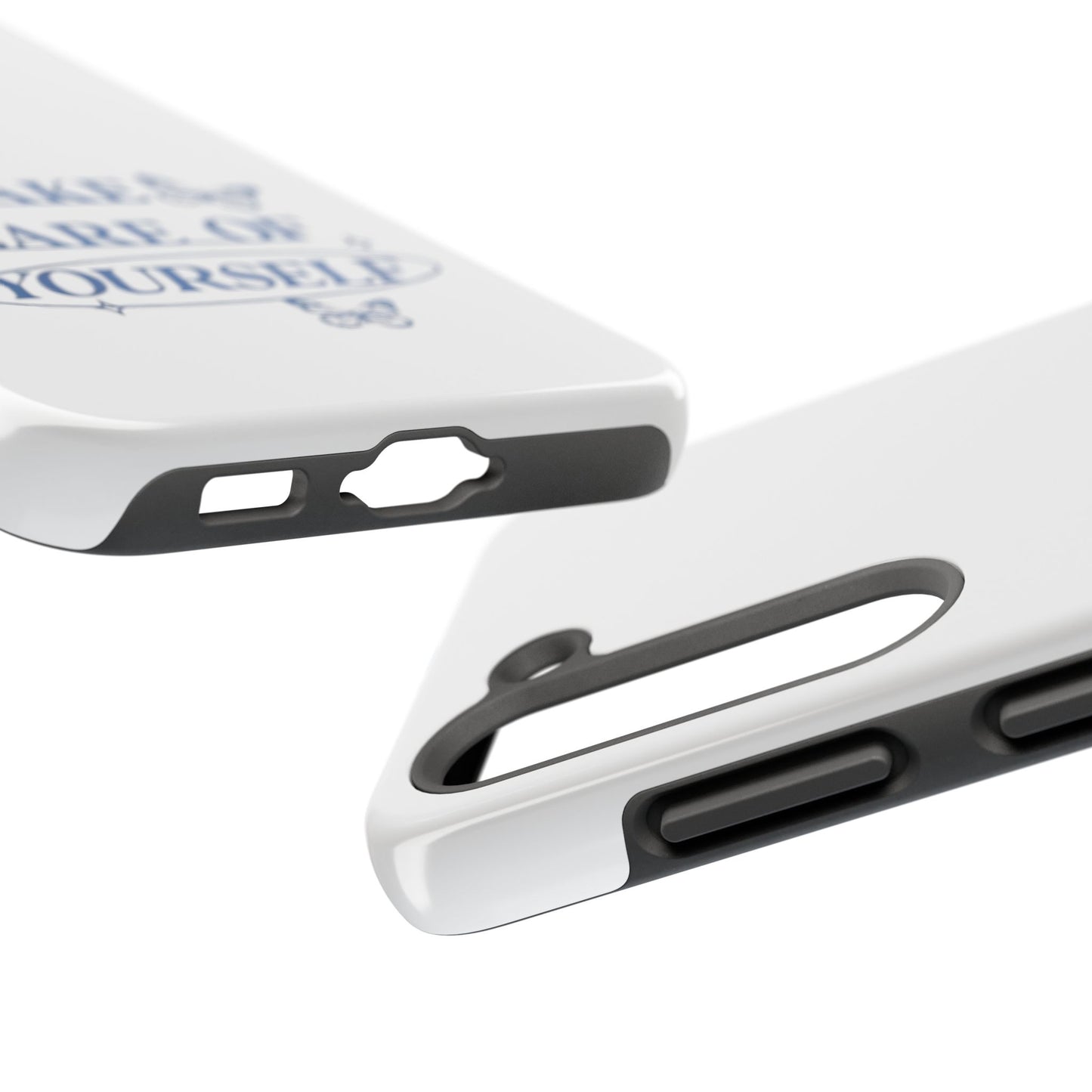 ,,Take Care of Yourself" -Phone Case