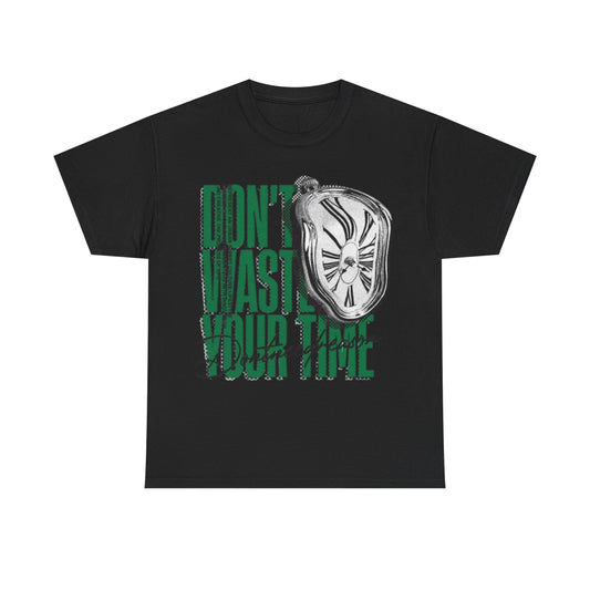 ''Don't Waste Your Time'' -Unisex T-Shirt