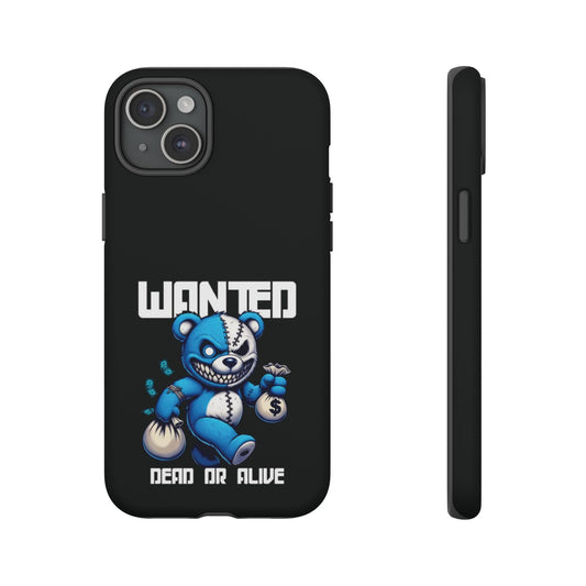 Wanted Bear- Phone Case